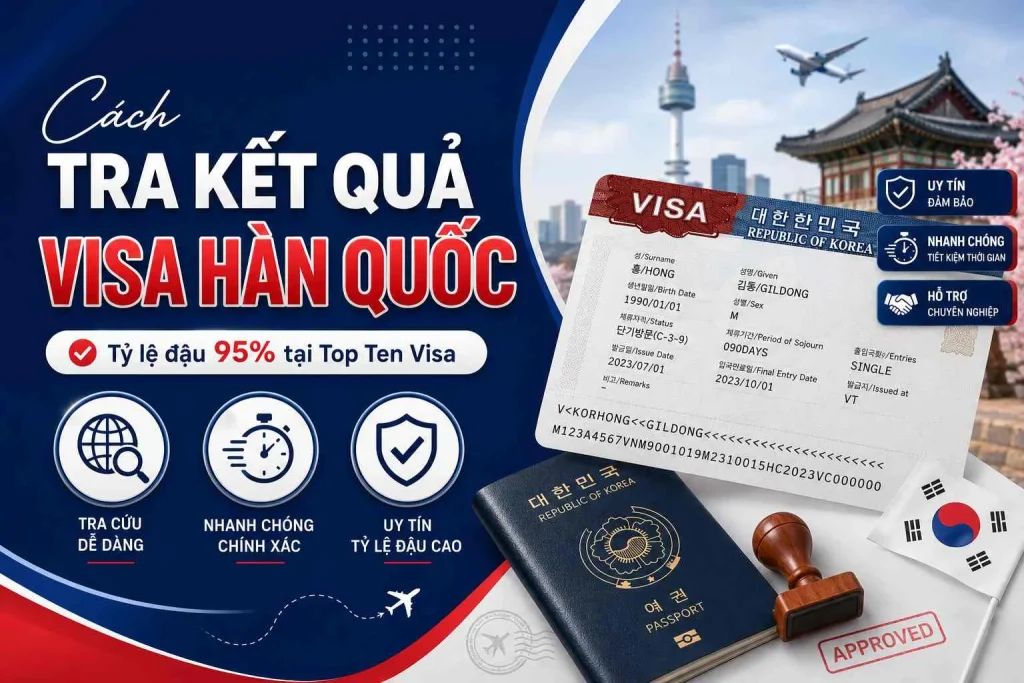 Cách tra kết quả visa Hàn Quốc tỷ lệ đậu 95% tại Top Ten Visa
