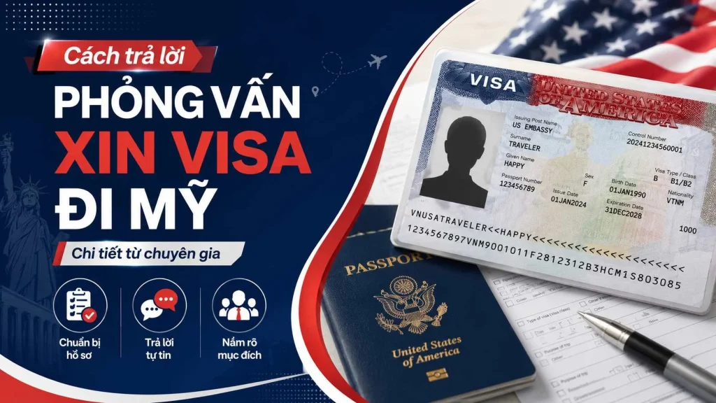 Cách trả lời phỏng vấn xin visa đi Mỹ chi tiết từ chuyên gia