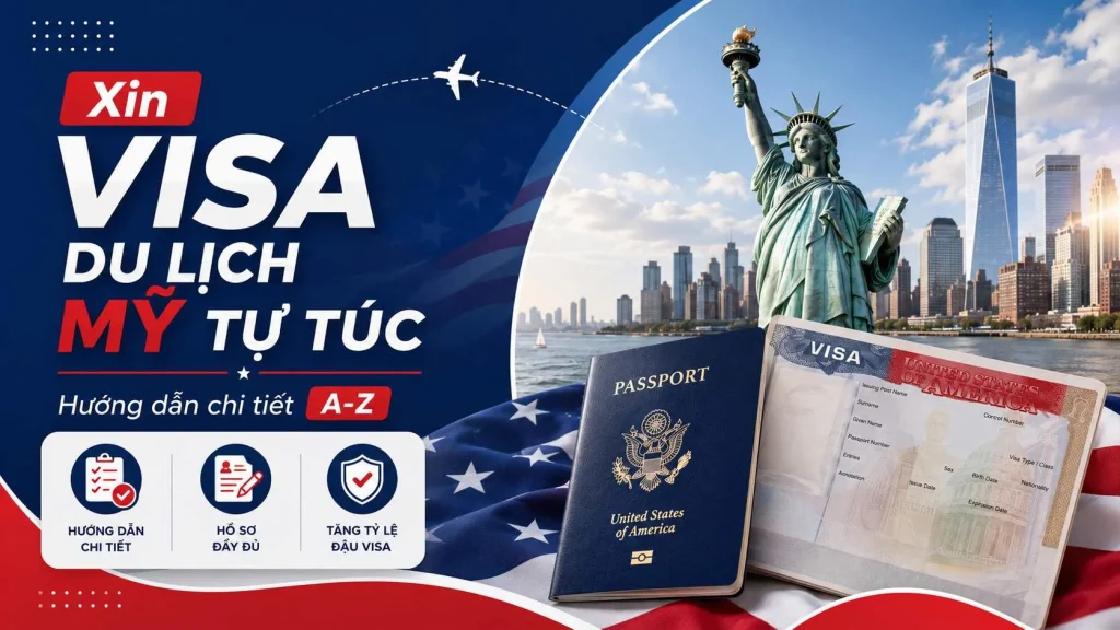 Xin visa du lịch Mỹ tự túc 2026: Hướng dẫn chi tiết A-Z