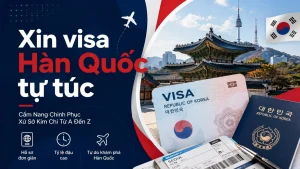 Xin visa Hàn Quốc tự túc: Thủ tục mới nhất & Tỷ lệ đậu 95%