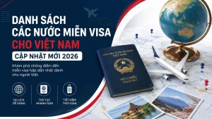 Danh sách các nước miễn visa cho Việt Nam cập nhật mới 2026