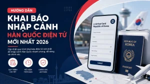 Hướng dẫn khai báo nhập cảnh Hàn Quốc điện tử mới nhất 2026