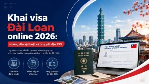 Khai visa Đài Loan online 2026: Hướng dẫn kỹ thuật và bí quyết đậu 95%