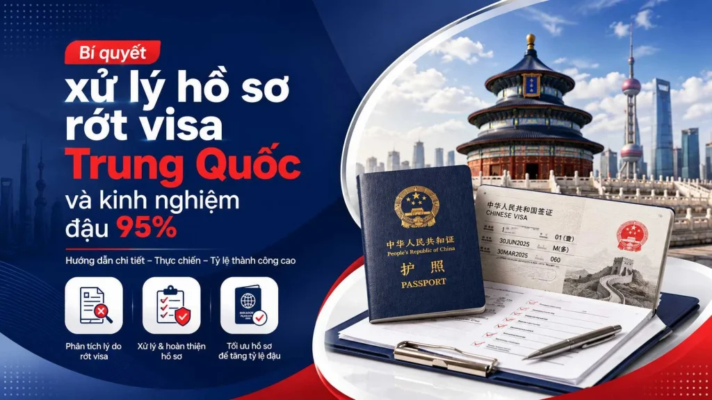 Bí quyết xử lý hồ sơ rớt visa Trung Quốc và kinh nghiệm đậu 95%
