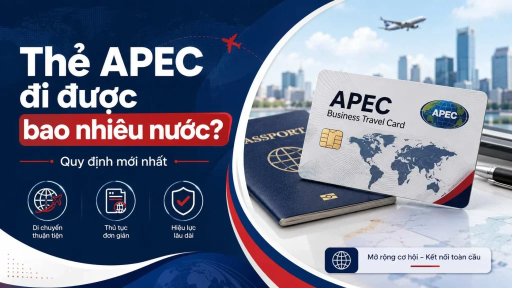 Thẻ APEC đi được bao nhiêu nước? Quy định mới nhất năm 2026